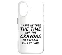 I have neither the time nor the crayons to explain this Case for iPhone 17