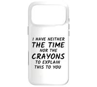 I have neither the time nor the crayons to explain this Case for iPhone 17 Pro Max