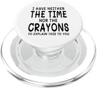 I Have Neither The Time Nor The Crayons To Explain This PopSockets PopGrip for MagSafe