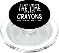 I Have Neither The Time Nor The Crayons To Explain This PopSockets PopGrip for MagSafe