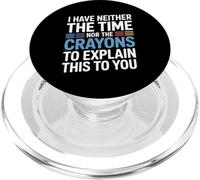 I Have Neither The Time Nor The Crayons To Explain This PopSockets PopGrip for MagSafe