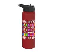 I Have Neither The Time Nor The Crayons to Explain This Stainless Steel Insulated Water Bottle