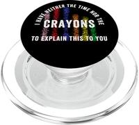I Have Neither Time Nor Crayons To Explain This To You PopSockets PopGrip for MagSafe