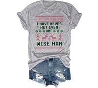 I Have Never Met Even One Wise Man Christmas Shirt Ugly Christmas Shirts for Women Man Funny Tshirt Grey
