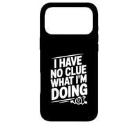 I Have No Clue What I'm Doing Funny Humor Case for iPhone 17 Pro Max