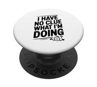 I Have No Clue What I'm Doing Funny Humor PopSockets Adhesive PopGrip