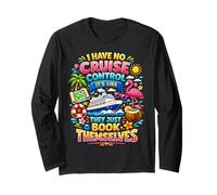 I Have No Control On A Cruise They Book Themselves Cruise Long Sleeve T-Shirt