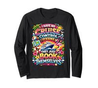 I Have No Control On A Cruise They Book Themselves Cruise Long Sleeve T-Shirt