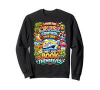 I Have No Control On A Cruise They Book Themselves Cruise Sweatshirt