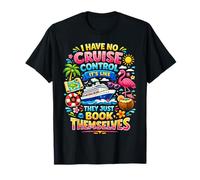 I Have No Control On A Cruise They Book Themselves Cruise T-Shirt