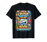 I Have No Control On A Cruise They Book Themselves Cruise T-Shirt