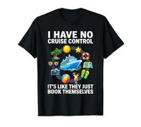 I Have No Control On A Cruise They Book Themselves Funny T-Shirt