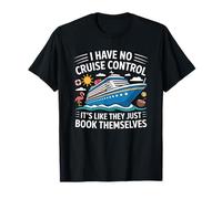I Have No Control On A Cruise They Book Themselves T-Shirt