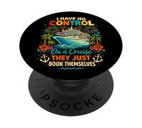 I Have No Control On A Cruise They Book Themselves Vacation PopSockets Adhesive PopGrip