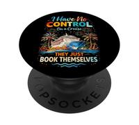 I Have No Control On A Cruise They Book Themselves Vacation PopSockets Adhesive PopGrip