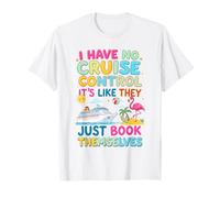 I Have No Control On A Cruise They Book Themselves Vacation T-Shirt