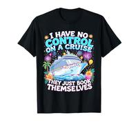 I Have No Control On A Cruise They Book Themselves Vacation T-Shirt