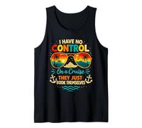 I Have No Control On A Cruise They Book Themselves Vacation Tank Top