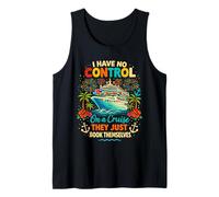 I Have No Control On A Cruise They Book Themselves Vacation Tank Top