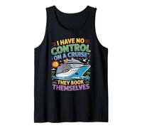I Have No Control on Cruise They Book Themselves Funny Trip Tank Top