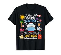 I Have No Cruise Control-It’s Like They Just Book Themselves T-Shirt