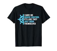 I Have No Cruise Control-It's Like They Book Themselves T-Shirt