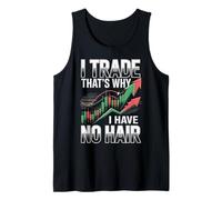 I Have No Hair Stock Market Stocks Investor Day Trader Tank Top