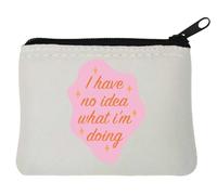 I Have No Idea What I'm Doing Neoprene Coin Purse Pouch 10x11cm White