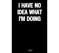 I have no idea what I'm doing: The Notebook