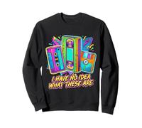 I HAVE NO IDEA WHAT THESE ARE Retro 80s 90s Humor Sweatshirt
