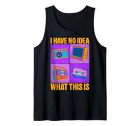I Have No Idea What This is 80s 90s Funny Gen Z Humor Tank Top