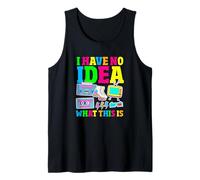 I Have No Idea What This is Funny Retro 80s 90s Sarcastic Tank Top