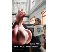 I Have No Legs And I Must Manspread