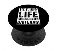 I HAVE NO LIFE I'M STUDYING FOR THE Bar Exam Funny Bar Exam PopSockets Adhesive PopGrip