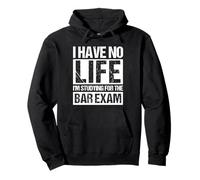 I HAVE NO LIFE I'M STUDYING FOR THE Bar Exam Funny Bar Exam Pullover Hoodie