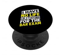 I HAVE NO LIFE I'M STUDYING FOR THE BAR EXAM PopSockets Adhesive PopGrip