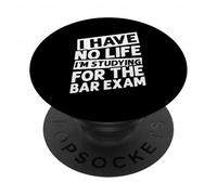 I HAVE NO LIFE I'M STUDYING FOR THE BAR EXAM PopSockets Adhesive PopGrip