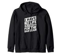 I HAVE NO LIFE I'M STUDYING FOR THE BAR EXAM Zip Hoodie