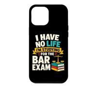 I Have No Life Studying for the Bar Exam Case for iPhone 12 Pro Max