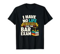 I Have No Life Studying for the Bar Exam Value Graphic T-Shirt