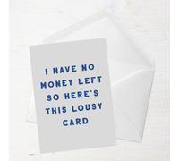 I Have No Money Left So Here's This Lousy Card Greetings Card - Large Card