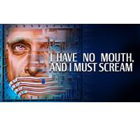 I Have No Mouth, and I Must Scream