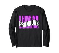 I Have No Pronouns Do Not Refer to Me Equality LGBTQ Long Sleeve T-Shirt