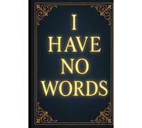 I Have No Words: The Title Explains It All