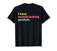 I Have Normal-Looking Genitals Quote T-Shirt
