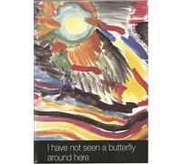 I Have Not Seen A Butterfly Around Here