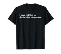 I have nothing to declare but my genius. T-Shirt