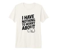 I Have Nothing to Worry About Motivational Quote Premium T-Shirt