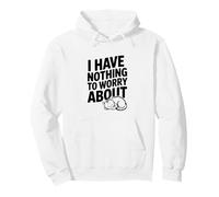 I Have Nothing to Worry About Motivational Quote Pullover Hoodie