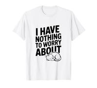 I Have Nothing to Worry About Motivational Quote T-Shirt
